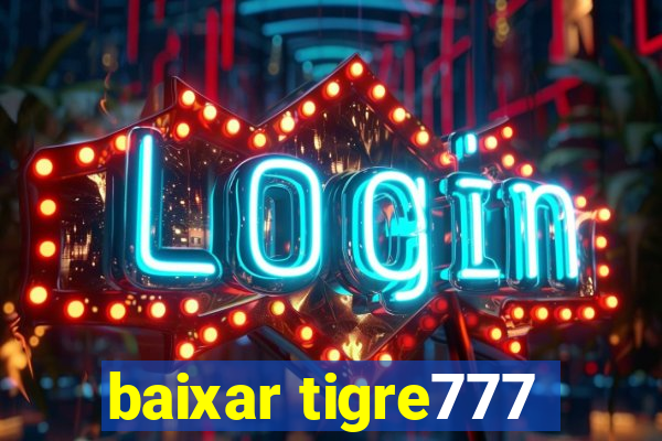 baixar tigre777