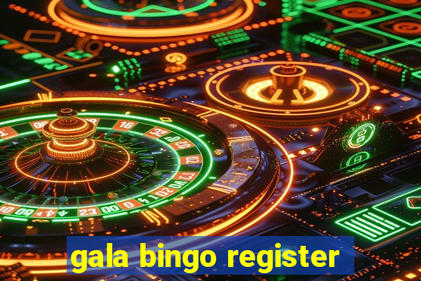 gala bingo register