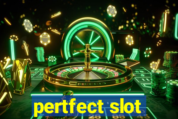 pertfect slot