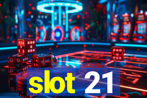 slot 21