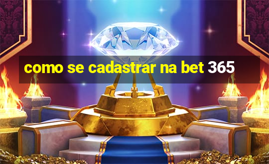 como se cadastrar na bet 365