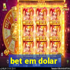 bet em dolar