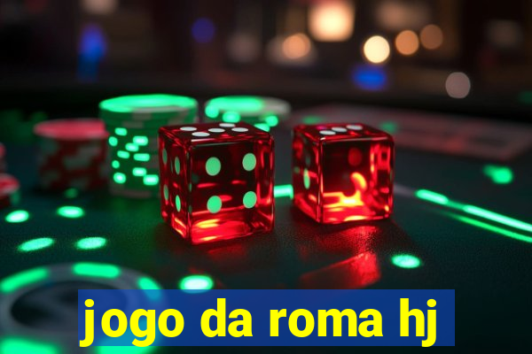 jogo da roma hj