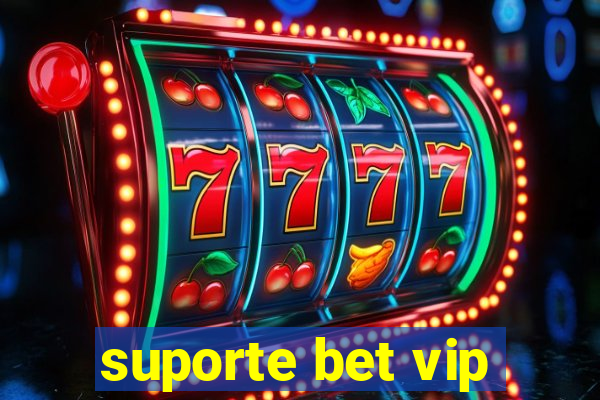 suporte bet vip