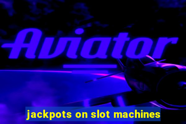 jackpots on slot machines