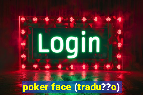 poker face (tradu??o)