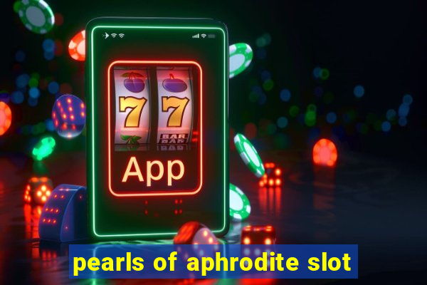 pearls of aphrodite slot