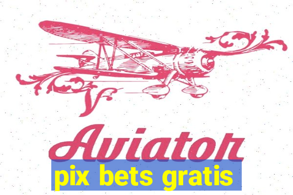 pix bets gratis