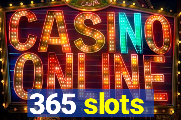 365 slots