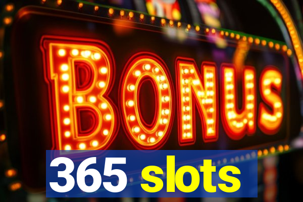 365 slots