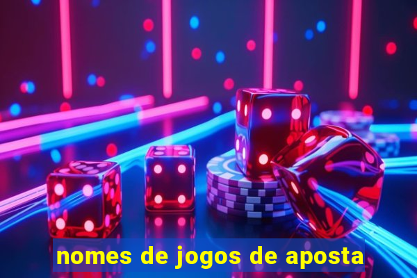 nomes de jogos de aposta