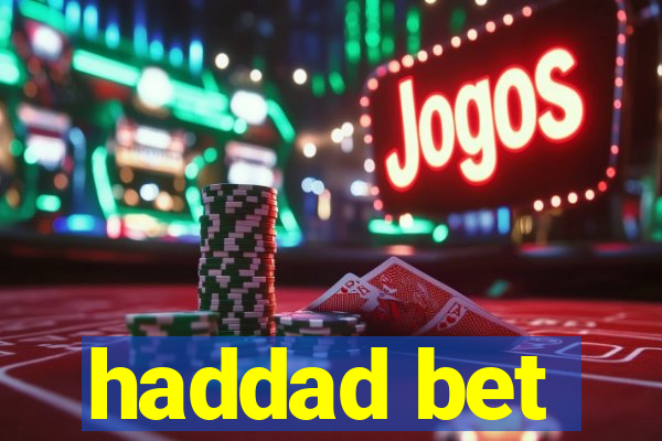 haddad bet