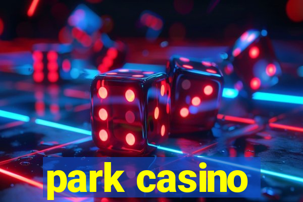 park casino