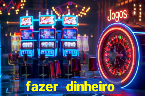 fazer dinheiro online jogando