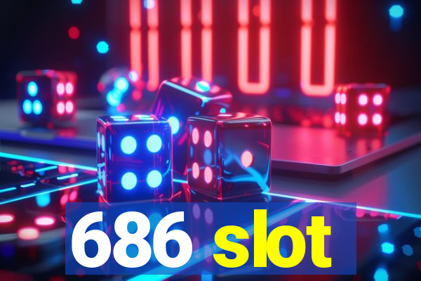 686 slot