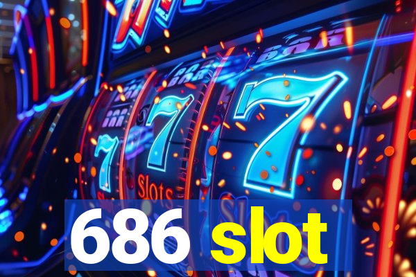 686 slot