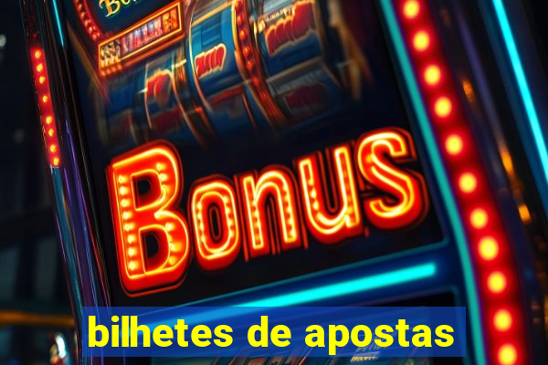 bilhetes de apostas