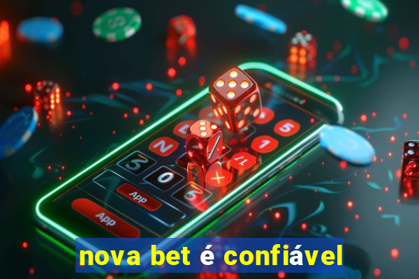 nova bet é confiável