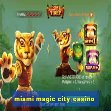 miami magic city casino