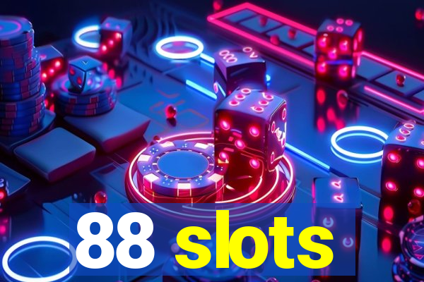 88 slots