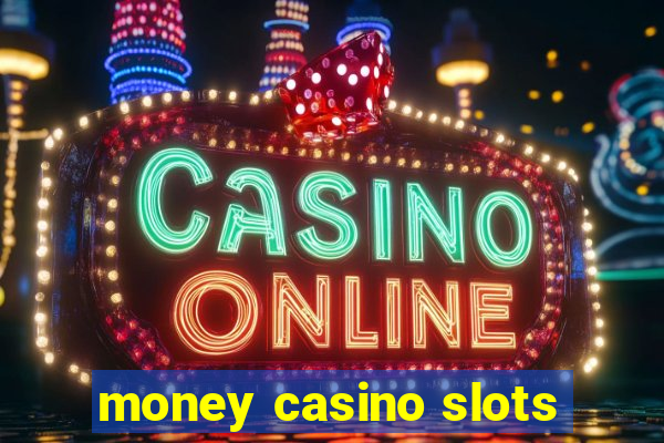 money casino slots