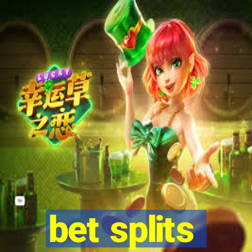 bet splits