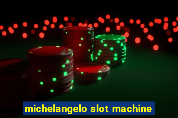 michelangelo slot machine