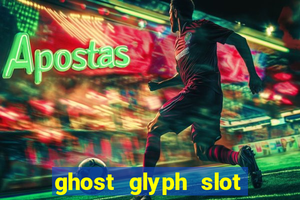 ghost glyph slot free play