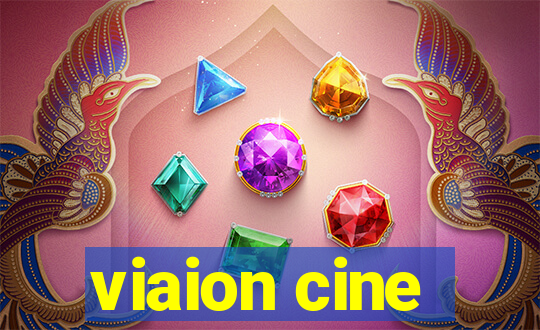 viaion cine