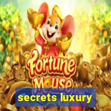 secrets luxury