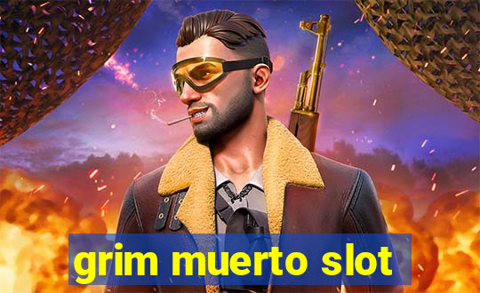 grim muerto slot