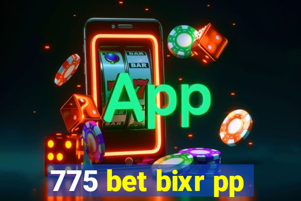 775 bet bixr pp