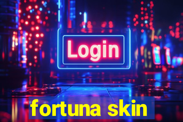 fortuna skin