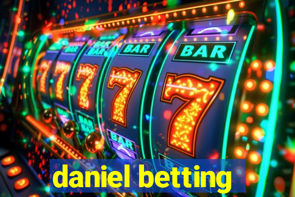 daniel betting