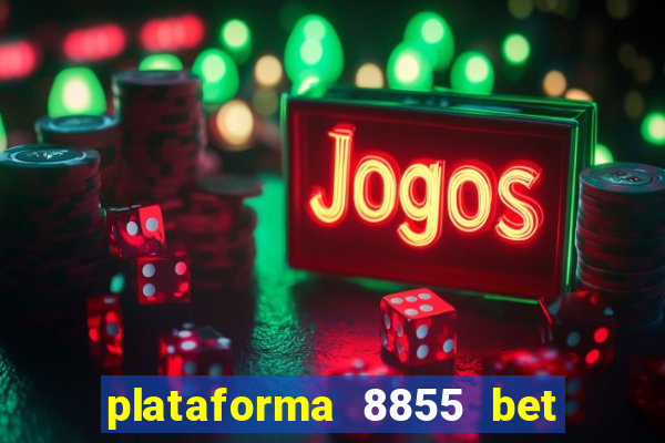 plataforma 8855 bet é confiável