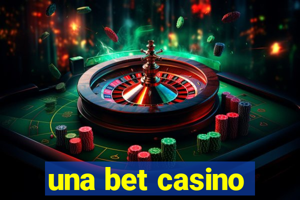 una bet casino