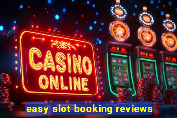 easy slot booking reviews