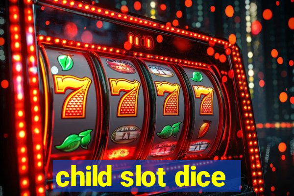 child slot dice