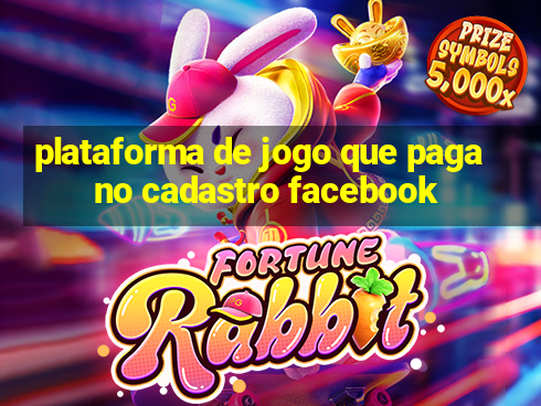 plataforma de jogo que paga no cadastro facebook