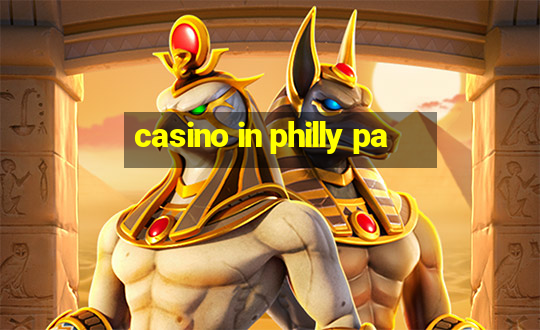 casino in philly pa