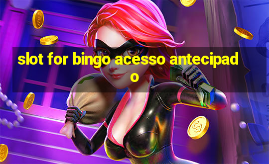 slot for bingo acesso antecipado