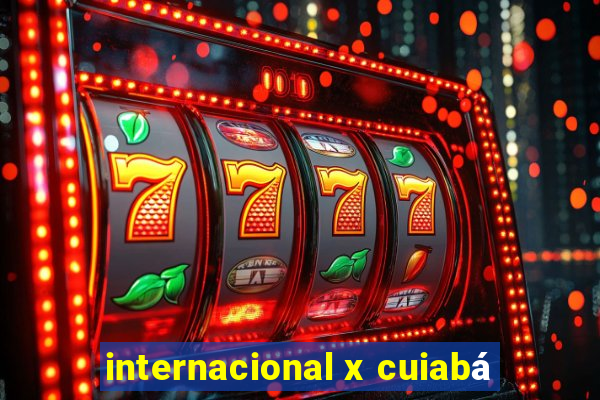 internacional x cuiabá