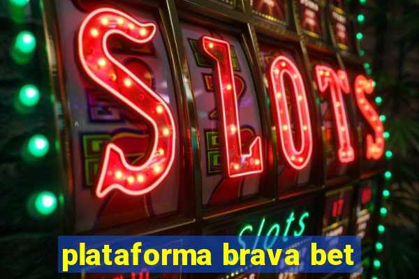 plataforma brava bet