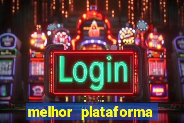 melhor plataforma para jogar tigrinho