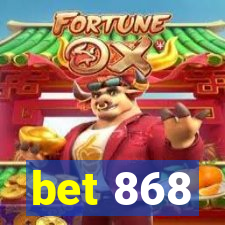 bet 868