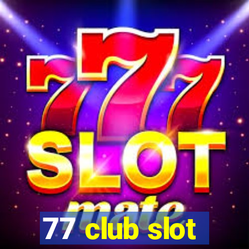 77 club slot