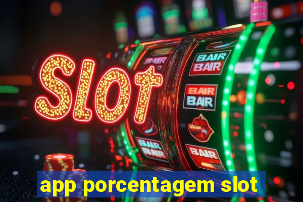 app porcentagem slot