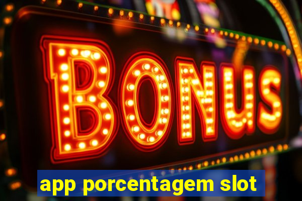 app porcentagem slot