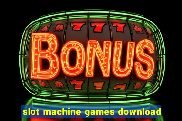 slot machine games download