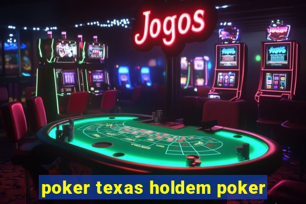 poker texas holdem poker